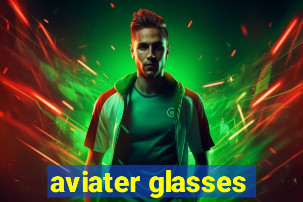 aviater glasses